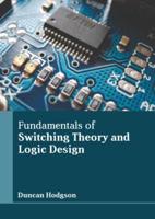Fundamentals of Switching Theory and Logic Design