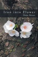 Iron Into Flower