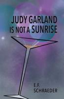 Judy Garland Is Not a Sunrise