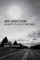 Her Addiction, An Empty Place at the Table