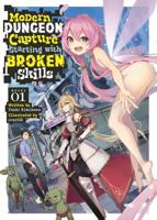 Modern Dungeon Capture Starting With Broken Skills (Light Novel) Vol. 1