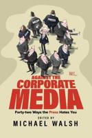 Against the Corporate Media