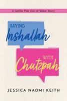 Saying Inshallah With Chutzpah
