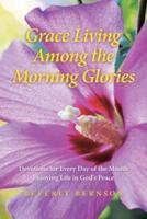 Grace Living Among the Morning Glories