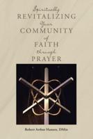 Spiritually Revitalizing Your Community of Faith Through Prayer