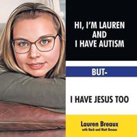 Hi, I'm Lauren And I Have Autism But- I Have Jesus Too