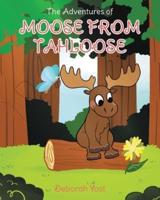 The Adventures of Moose From Tahloose
