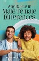 Why Believe in Male/Female Differences