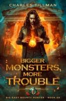 Bigger Monsters, More Trouble