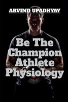 Be The Champion Athlete Physiology