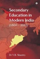 Secondary Education in Modern India (1800 - 2022)