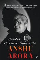 Candid Conversations With Anshu Arora