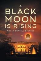 A Black Moon Is Rising