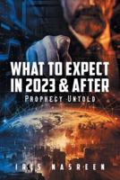 What to Expect in 2023 & After
