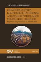Crímenes Contra Los Pueblos Indígenas Afectados Por El Arco Minero. Impacto En Países De La Amazonía