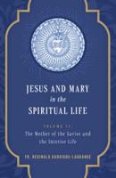 Jesus and Mary in the Spiritual Life Volume 2
