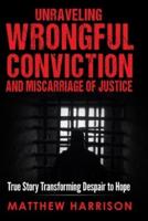 Unraveling Wrongful Conviction
