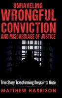 Unraveling Wrongful Conviction and Miscarriage of Justice