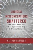 Judicial Misconceptions Shattered