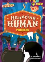 Haunting Human Phobias