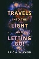 Travels Into the Light and Letting Go!