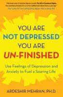 You Are Not Depressed. You Are Un-Finished.