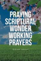 Praying Scriptural Wonder Working Prayers