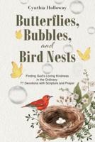 Butterflies, Bubbles, and Bird Nests