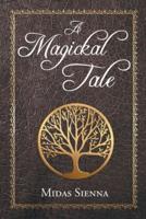 A Magickal Tale