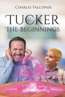 Tucker The Beginnings