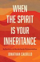When the Spirit Is Your Inheritance