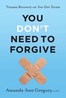 You Don't Need to Forgive