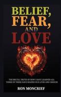 Belief, Fear, and Love