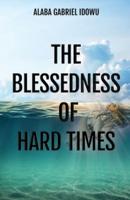 The Blessedness of Hard Times