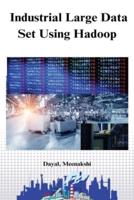 Industrial Large Data Set Using Hadoop