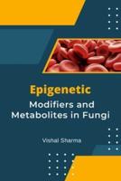 Epigenetic Modifiers and Metabolites in Fungi