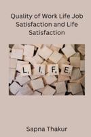 Quality of Work Life Job Satisfaction and Life Satisfaction