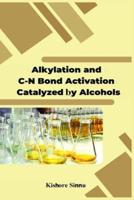 Alkylation and C-N Bond Activation Are Catalyzed by Alcohols