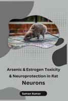 Arsenic and Estrogen Toxicity and Neuroprotection in Rat Neurons