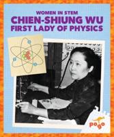 Chien-Shiung Wu: First Lady of Physics