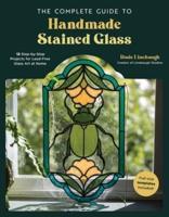 The Complete Guide to Handmade Stained Glass