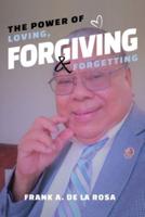 The Power of Loving, Forgiving, & Forgetting