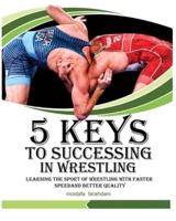5 Keys to Success in Wrestling