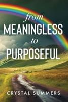 From Meaningless to Purposeful