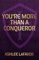 You're More Than a Conqueror