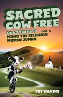 The Sacred Cow Free Devotionals Volume 5