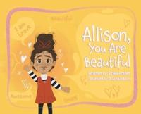 Allison, You Are Beautiful