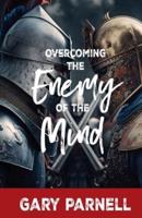 Overcoming the Enemy of the Mind