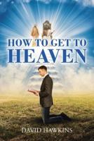 How to Get to Heaven