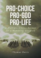 Pro-Choice Pro-God Pro-Life